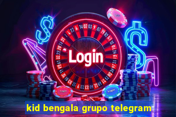 kid bengala grupo telegram